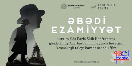 Heydər Əliyev Fondunun dəstəyi ilə çəkilən “Əbədi ezamiyyət” sənədli filminin təqdimat mərasimi keçiriləcək